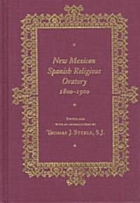 New Mexican Spanish Religious Oratory, 1800-1900 (Hardcover)