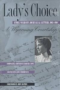 Ladys Choice: Ethel Waxhams Journals and Letters, 1905-1910 (Paperback)