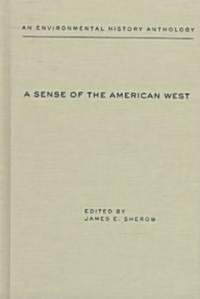 A Sense of the American West: An Environmental History Anthology (Hardcover)
