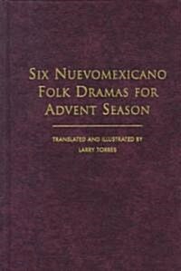 Six Nuevomexicano Folk Dramas for Advent Season (Library Binding)