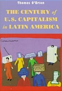 Century of U.S. Capitalism in Latin America (Paperback)