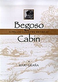 Begoso Cabin: A Pecos Country Retreat (Paperback)