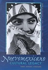 Nuevomexicano Cultural Legacy: Forms, Agencies, and Discourse (Hardcover)