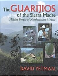 The Guarij OS of the Sierra Madre: Hidden People of Northwestern Mexico (Hardcover)