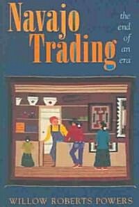 Navajo Trading the End of an Era (Paperback, Revised)