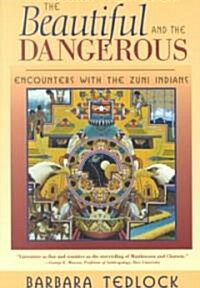 The Beautiful and the Dangerous: Encounters with the Zuni Indians (Paperback)