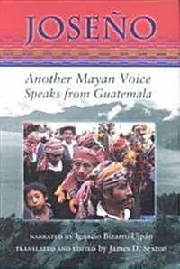 Joseno: Another Mayan Voice Speaks from Guatemala (Hardcover)