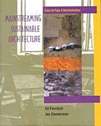 Mainstreaming Sustainable Architecture: Casa de Paja--A Demonstration (Paperback)