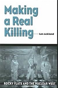 Making a Real Killing: Rocky Flats and the Nuclear West (Paperback)