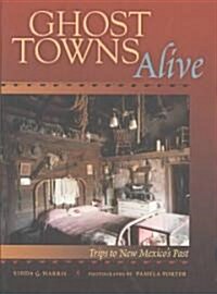 Ghost Towns Alive: Trips to New Mexicos Past (Hardcover)