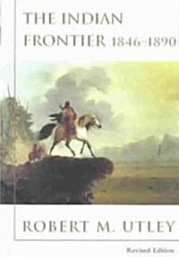 Indian Frontier 1846-1890 (Revised) (Paperback, Revised)