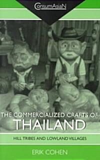The Commercialized Crafts of Thailand: Hill Tribes and Lowland Villages (Paperback)