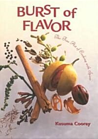Burst of Flavor: The Fine Art of Cooking with Spices (Hardcover)