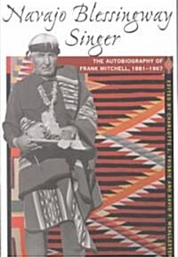 Navajo Blessingway Singer: The Autobiography of Frank Mitchell, 1881-1967 (Paperback)