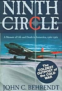 The Ninth Circle: A Memoir of Life and Death in Antarctica, 1960-1962 (Hardcover)