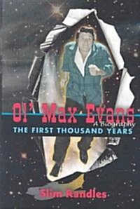 Ol Max Evans: The First Thousand Years (Hardcover)