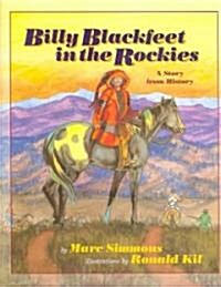Billy Blackfeet in the Rockies: A Story from History (Hardcover)