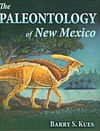 The Paleontology of New Mexico (Hardcover)