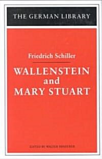 Wallenstein and Mary Stuart: Friedrich Schiller (Hardcover)