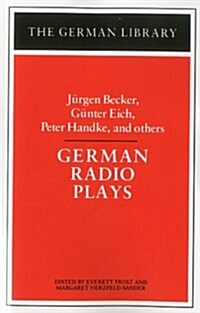 German Radio Plays: Jurgen Becker, Gunter Eich, Peter Handke, and Others (Paperback)