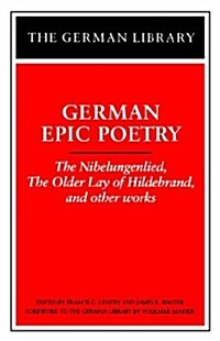 German Epic Poetry: The Nibelungenlied, The Older Lay of Hildebrand, and other works (Paperback)