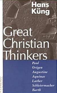 Great Christian Thinkers : Paul, Origen, Augustine, Aquinas, Luther, Schleiermacher, Barth (Paperback)
