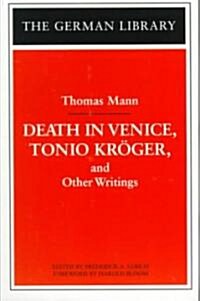 Death in Venice, Tonio Kroger, and Other Writings: Thomas Mann (Paperback)