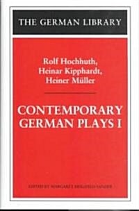 Contemporary German Plays I: Rolf Hochhuth, Heinar Kipphardt, Heiner Muller (Hardcover)