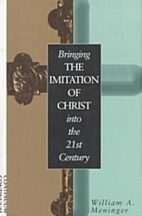 Bringing the Imitation of Christ Into the 21st Century (Paperback, 826th)