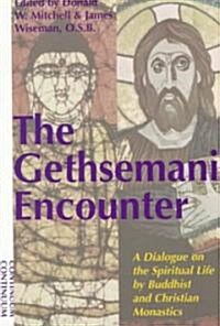 Gethsemani Encounter : A Dialogue on the Spiritual Life by Buddhist and Christian Monastics (Paperback)