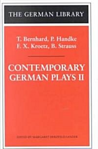 Contemporary German Plays II: T. Bernhard, P. Handke, F.X. Kroetz, B. Strauss (Hardcover)