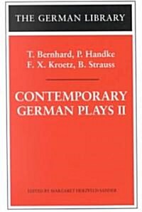 Contemporary German Plays II: T. Bernhard, P. Handke, F.X. Kroetz, B. Strauss (Paperback)