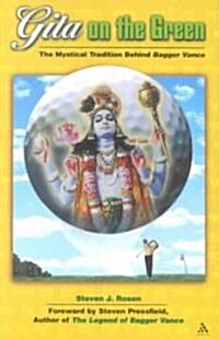 Gita on the Green : The Mystical Tradition Behind Bagger Vance (Paperback)