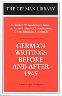 German Writings Before and After 1945: E. Junger, W. Koeppen, I. Keun, A. Lernet-Holenia, G. von Rez (Paperback)