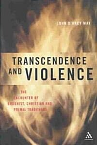 Transcendence and Violence: The Encounter of Buddhist, Christian and Primal Traditions (Hardcover)