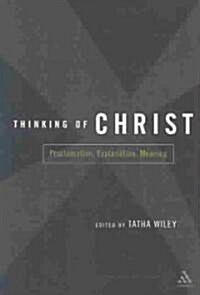 Thinking of Christ : Proclamation, Explanation, Meaning (Paperback)