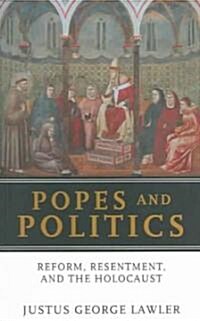 Popes and Politics : Reform, Resentment, and the Holocaust (Paperback, New ed)