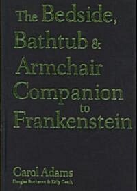 The Bedside, Bathtub and Armchair Companion to Frankenstein (Hardcover)