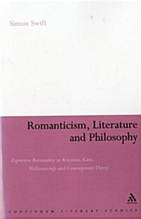 Romanticism, Literature and Philosophy : Expressive Rationality in Rousseau, Kant, Wollstonecraft and Contemporary Theory (Paperback)