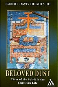 Beloved Dust : Tides of the Spirit in the Christian Life (Paperback)