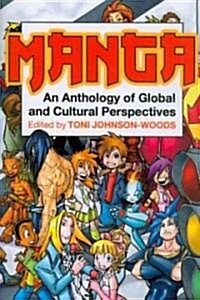 Manga : An Anthology of Global and Cultural Perspectives (Paperback)