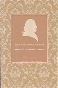 Bachs St. Matthew Passion : A Closer Look (Paperback)