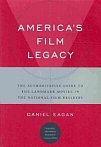 Americas Film Legacy : The Authoritative Guide to the Landmark Movies in the National Film Registry (Paperback)