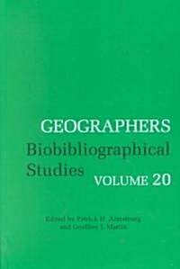 Geographers : Biobibliographical Studies, Volume 20 (Hardcover)