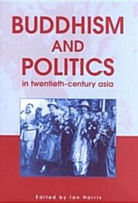 Buddhism and Politics in Twentieth Century Asia (Paperback, Revised)