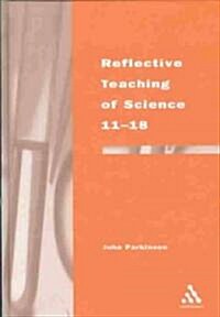 Reflective Teaching of Science 11-18 (Hardcover)