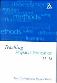 Teaching Physical Education 11-18 : Perspectives and Challenges (Paperback)