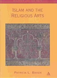 Islam and the Religious Arts (Hardcover)