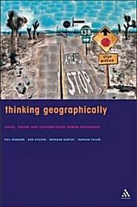 Thinking Geographically : Space, Theory and Contemporary Human Geography (Hardcover)