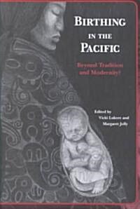 Birthing in the Pacific: Beyond Tradition and Modernity? (Paperback)